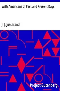 With Americans of Past and Present Days — J. J. (Jean Jules) Jusserand cover