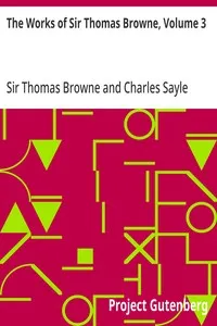 The Works of Sir Thomas Browne, Volume 3 — Thomas, Sir Browne cover