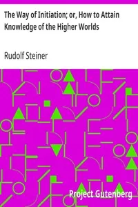 The Way of Initiation; or, How to Attain Knowledge of the Higher Worlds — Rudolf Steiner cover