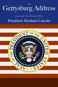 Lincoln's Gettysburg Address: Given November 19, 1863 on the battlefield near Gettysburg, Pennsylvania, USA — Abraham Lincoln cover
