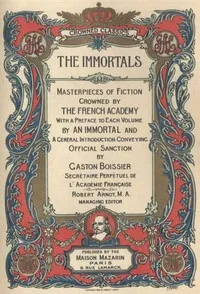 The Immortals: Masterpieces of Fiction, Crowned by the French Academy — Complete — Various cover