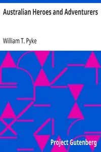 Australian Heroes and Adventurers — William T. (William Thomas) Pyke cover