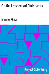 On the Prospects of Christianity: Bernard Shaw's Preface to Androcles and the Lion — Bernard Shaw cover
