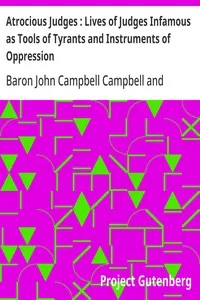 Atrocious Judges : Lives of Judges Infamous as Tools of Tyrants and Instruments of Oppression — John Campbell, Baron Campbell cover