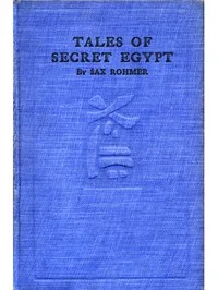 Tales of Secret Egypt — Sax Rohmer cover