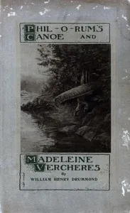 Phil-o-rum's Canoe, and Madeleine Vercheres: Two Poems — William Henry Drummond cover