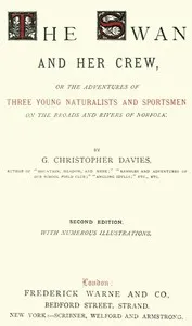 The Swan and Her Crew: or The Adventures of Three Young Naturalists and Sportsmen on the Broads and Rivers of Norfolk — G. Christopher (George Christopher) Davies cover