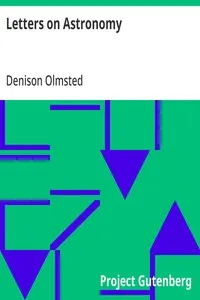 Letters on Astronomy: in which the Elements of the Science are Familiarly Explained in Connection with Biographical Sketches of the Most Eminent Astronomers — Denison Olmsted cover