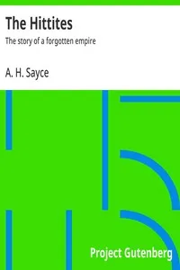 The Hittites : $b The story of a forgotten empire — A. H. (Archibald Henry) Sayce cover