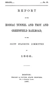 Report of the Hoosac Tunnel and Troy and Greenfield Railroad, by the Joint Standing Committee of 1866. — Tappan Wentworth cover