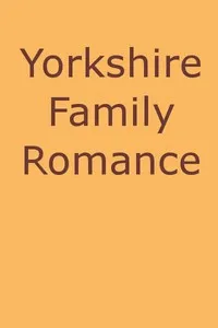 Yorkshire Family Romance — Frederick Ross cover