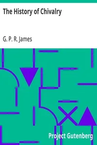 The History of Chivalry — G. P. R. (George Payne Rainsford) James cover