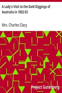 A Lady's Visit to the Gold Diggings of Australia in 1852-53 — Charles, Mrs. Clacy cover