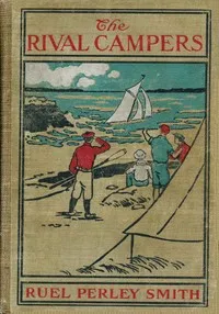 The Rival Campers; Or, The Adventures of Henry Burns — Ruel Perley Smith cover