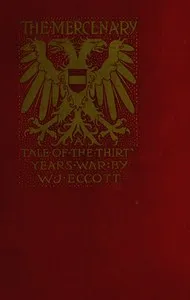 The Mercenary: A Tale of The Thirty Years' War — W. J. Eccott cover