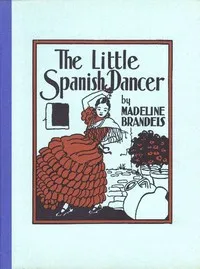 The Little Spanish Dancer — Madeline Brandeis cover