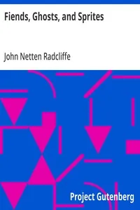 Fiends, Ghosts, and Sprites: Including an Account of the Origin and Nature of Belief in the Supernatural — John Netten Radcliffe cover