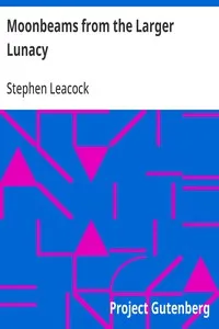 Moonbeams from the Larger Lunacy — Stephen Leacock cover