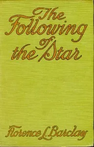 The Following of the Star: A Romance — Florence L. (Florence Louisa) Barclay cover