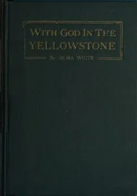 With God in the Yellowstone — Alma White cover