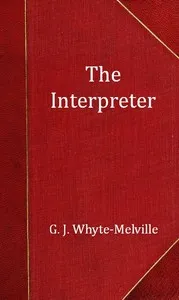 The Interpreter: A Tale of the War — G. J. (George John) Whyte-Melville cover