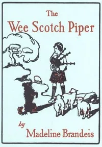 The Wee Scotch Piper — Madeline Brandeis cover