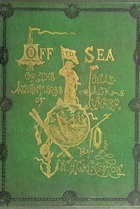 Off to Sea: The Adventures of Jovial Jack Junker on his Road to Fame — William Henry Giles Kingston cover