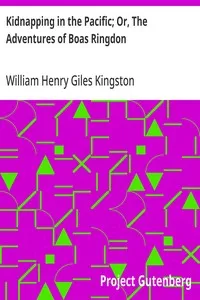 Kidnapping in the Pacific; Or, The Adventures of Boas Ringdon: A long four-part Yarn — William Henry Giles Kingston cover