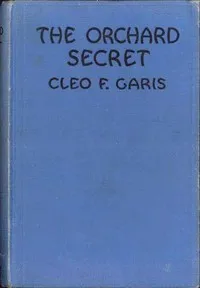 The Orchard Secret: Arden Blake Mystery Series #1 — Cleo F. Garis cover