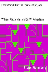 Expositor's Bible: The Epistles of St. John — William Alexander cover