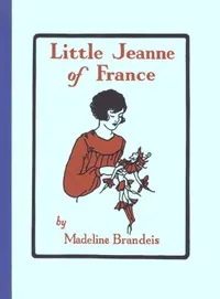 Little Jeanne of France — Madeline Brandeis cover