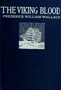 The Viking Blood: A Story of Seafaring — Frederick William Wallace cover