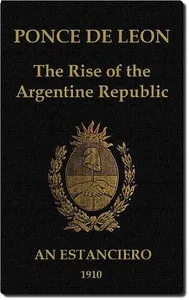 Ponce de Leon: The Rise of the Argentine Republic — William Pilling cover