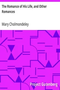 The Romance of His Life, and Other Romances — Mary Cholmondeley cover