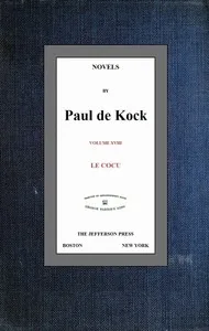 Le Cocu (Novels of Paul de Kock Volume XVIII) — Paul de Kock cover