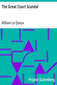 The Great Court Scandal — William Le Queux cover