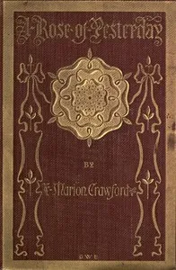 A Rose of Yesterday — F. Marion (Francis Marion) Crawford cover