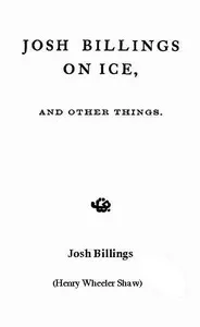 Josh Billings on Ice, and Other Things — Josh Billings cover