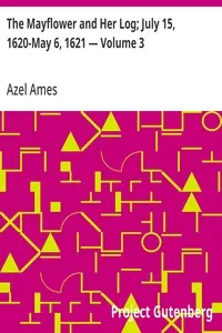 The Mayflower and Her Log; July 15, 1620-May 6, 1621 — Volume 3 — Azel Ames cover