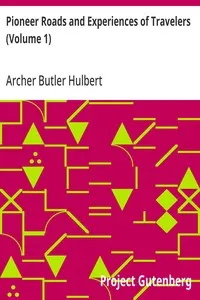 Pioneer Roads and Experiences of Travelers (Volume 1) — Archer Butler Hulbert cover