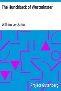 The Hunchback of Westminster — William Le Queux cover
