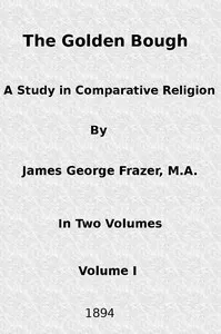 The Golden Bough: A Study in Comparative Religion (Vol. 1 of 2) — James George Frazer cover