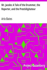 Mr. Jacobs: A Tale of the Drummer, the Reporter, and the Prestidigitateur — Arlo Bates cover