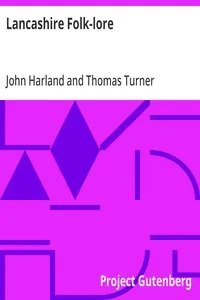 Lancashire Folk-lore: Illustrative of the Superstitious Beliefs and Practices, Local Customs and Usages of the People of the County Palatine — John Harland cover