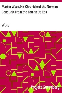 Master Wace, His Chronicle of the Norman Conquest From the Roman De Rou — Wace cover