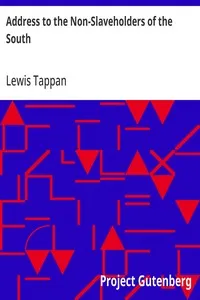 Address to the Non-Slaveholders of the South: on the Social and Political Evils of Slavery — Lewis Tappan cover