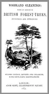 Woodland Gleanings: Being an Account of British Forest-Trees — Robert Tyas cover