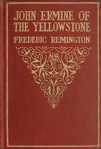 John Ermine of the Yellowstone — Frederic Remington cover