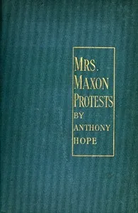 Mrs. Maxon Protests — Anthony Hope cover