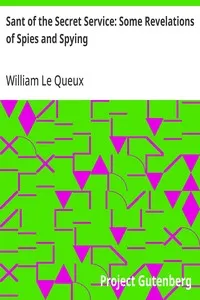 Sant of the Secret Service: Some Revelations of Spies and Spying — William Le Queux cover